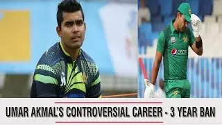 Umar Akmal's Controversial Career | 3 Year Ban | Match Fixing