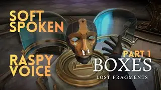 ASMR Boxes: Lost Fragments (Part 1) &mdash; Slow Soft Spoken Playthrough (Low Raspy Voice)