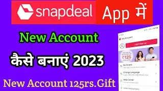 Snapdeal New AccountKaise Banaye |125 RupeesSnapcash Bonus| HowTo Create Account On Snapdeal