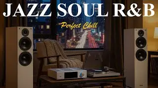 Jazz Soul R&B x Perfect Chill | Perfect Cafe Ambient Grooves – Relax & Unwind