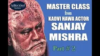 Actor Sanjay Mishra on The Way to Join Bollywood | Part-2 | Audition School | MasterClass on Acting