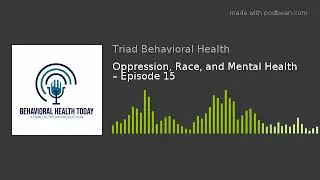 Oppression, Race, and Mental Health &ndash; Episode 15