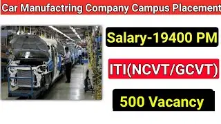 Car Manufacturing Company Campus Placent || Iti Job 2021 || Best Iti Job 2021 || Iti Ncvt Job