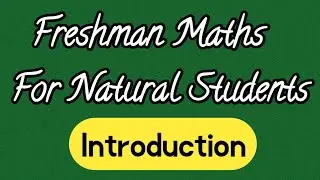 Freshman Mathematics for Natural science introduction /Module overview 