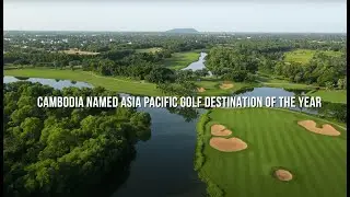 Cambodia named BEST GOLF DESTINATION in Asia Pacific!