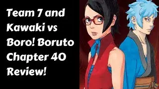 Team 7 and Kawaki vs Boro! Boruto Chapter 40 Review!