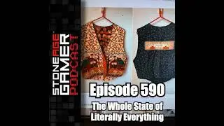 SAG Podcast 590: The Whole State of Literally Everything
