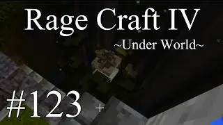 [Minecraft] Ragecraft IV Part 123 [Ragecraft IV]