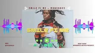 smile fi me _mondboss_offical audio