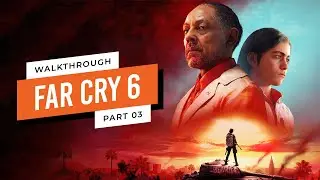 Far Cry 6 - Gameplay Walkthrough Part 03 [1080HD 60 fps - PC]
