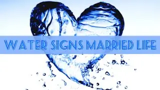 💧💍Water Signs Married Life|Cancer Scorpio Pisces|Time Stamped