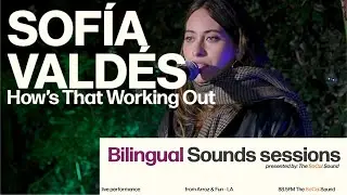 Sof&iacute;a Vald&eacute;s - How's That Working Out (LIVE from Bilingual Sounds)