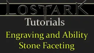 Engraving and Ability Stone Faceting Basics in Lost Ark