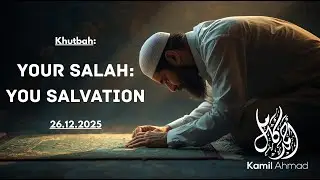 Khutbah | Your Salah: Your Salvation