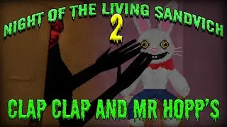 Night of the Living Sandvich 2: Clappy and Mr. Hopps (ft. Jacksonvill3, Jkcrmptn and TinyBubbo)