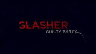 Slasher: Guilty Party Intro