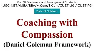 Coaching with Compassion, Daniel Goleman Framework, talent management, talent acquisition, mba