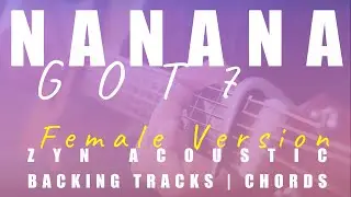 NANANA (Female Ver.) - GOT7 | Acoustic Karaoke | Chords