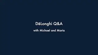 DeLonghi Q&A