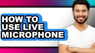 How to Use Live Microphone (only Way)