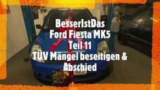 BesserIstDas - Ford Fiesta MK5 - Teil 11 - T&Uuml;V M&auml;ngel beseitigen & Abschied