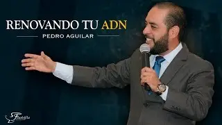 Pedro Aguilar -Renovando tu ADN-