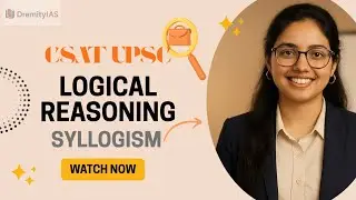 🎯 Syllogism Part 1 &ndash; Logical Reasoning | UPSC CSAT Prelims 2026 (By Ayushi Yadav | DremityIAS