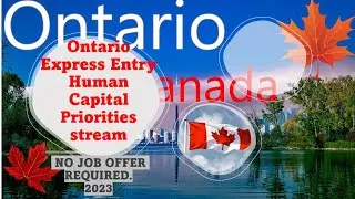Ontario PNP 2023 | Human Capital Priorities Stream | OINP Program for Canada PR 2023| No Job Offer|