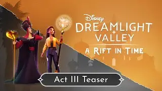 Disney Dreamlight Valley: A Rift in Time &ndash; Act III Teaser Trailer
