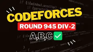 Codeforces Round 945 (Div. 2) || Editorial for Problem A,B,C
