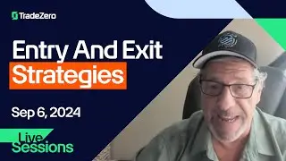 Entry and Exit Strategies | David Green, TradeZero Live Sessions | September 6, 2024