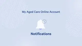Notifications &ndash; My Aged Care Online Account