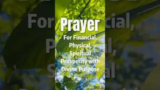 Prayer for Financial,Physical and Spiritual Prosperity with Divine Purpose!