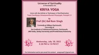 2022 07 20 Kriya Yoga Presentation by Dr  Bal Ram Singh, Universe of Spirituality 20 July 2022