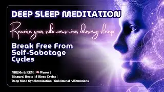 DEEP SLEEP MEDITATION to BREAK FREE from SELF-SABOTAGE | ALL 🧠 WAVES | Subliminals