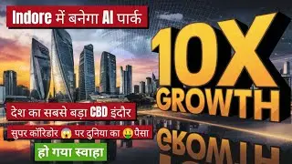 Indore CBD - Super Corridor: India&rsquo;s Next Mega CBD? | Fin-Tech City, AI Park & 10X Growth Explained