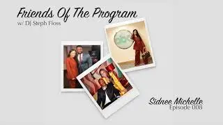 Friends Of The Program - Ep. 008: Sidnee Michelle