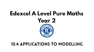 10.4 Applications to modelling - Edexcel A Level Pure Mathematics Year 2