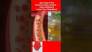Just 1CupOf Tea To Prevent Heart 💓 Attack Clean Arteries & Lower Your Cholesterol।#shorts।#heart ।