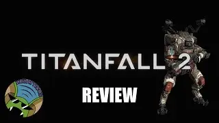 Titanfall 2 Review - Better Than The Force Awakens
