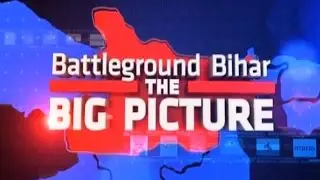 Battleground Bihar &ndash; The Big Picture | Impact Of Bihar Mandate On Course Of Reforms
