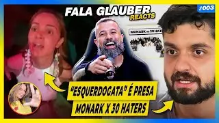 Fala Glauber REACT: MONARK x 30 HATERS, influenciadora ESQUERDOGATA &eacute; PRESA e mais...