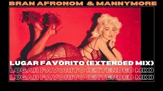 Bran & Afronom & Mannymore - Lugar Favorito (Extended Mix)