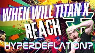 When Will TitanX Reach Hyper deflationary?