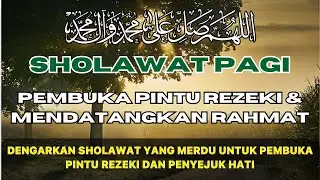 SHOLAWAT NABI MERDU PENYEJUK HATI PEMBUKA PINTU KEBERKAHAN DAN RAHMAT