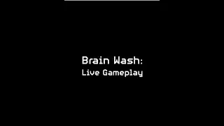 Brain Wash: Live Gameplay (2024 Short)