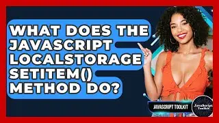 What Does The JavaScript localStorage setItem() Method Do? - JavaScript Toolkit