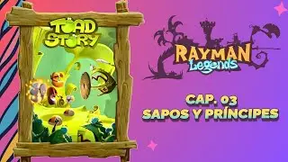 RAYMAN LEGENDS - CAP. 03 / SAPOS Y PR&Iacute;NCIPES