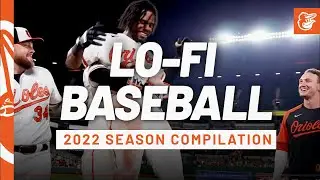 Lo-Fi Baseball: 2022 Season Compilation (63 minutes) | Beats to Study/Relax To | Baltimore Orioles