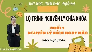 BUỔI 2 : NGUYÊN LÝ - CHÌA KHÓA || NGUYÊN LÝ KÍCH HOẠT NÃO